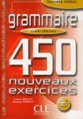 Grammaire. 450 nouveaux exercices. Niveau débutants. Vol. 1