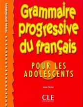 Grammaire progressive du français pour les adolescents. Niveau intermédiaire. Per le Scuole superiori