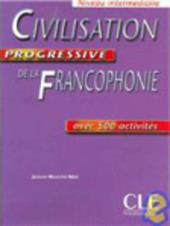 Civilisation progressive de la francophonie. 500 activités. Intermédiaire.