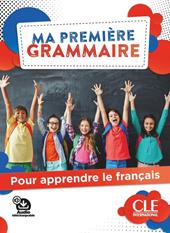 Ma première grammaire. Pour apprendre le français. Avec Corrigés. Con Audio
