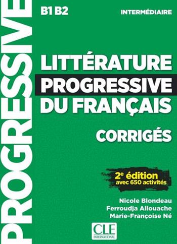 Littérature progressive du français. Niveau intermédiaire. Corrigés. Per le Scuole superiori - Nicole Blondeau, Ferroudja Allouache - Libro CLE International 2020 | Libraccio.it