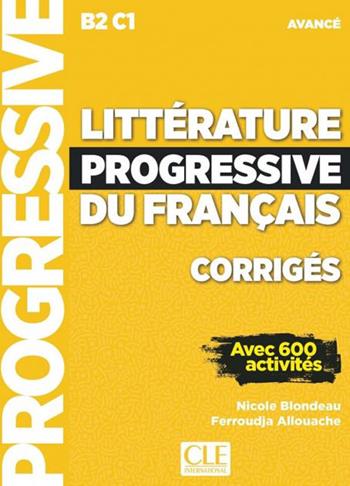 Littérature progressive du français. Niveau avancé. Corrigés. Per le Scuole superiori - Nicole Blondeau, Ferroudja Allouache - Libro CLE International 2020 | Libraccio.it