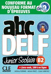 Abc DELF Junior scolaire. B2. Conforme au nouveau format d'épreuves. Avec Corrigès. Con e-book. Con espansione online