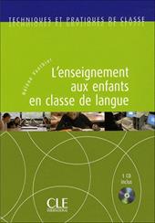 L'enseignement aux enfants en classe de langue. Con CD-ROM