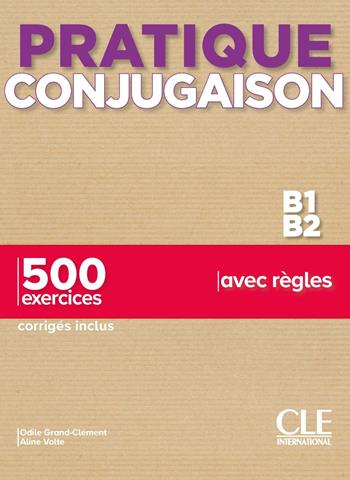 Pratique conjugaison. B1-B2 + Corrigés. Per le Scuole superiori  - Libro CLE International 2022 | Libraccio.it