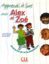 Alex et Zoé. Apprendre à lire avec Alex et Zoe.