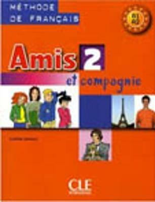 Amis et compagnie. Livre de l'élève. Per la Scuola secondaria di primo grado. Vol. 2 - Colette Samson - Libro Black Cat-Cideb 2009 | Libraccio.it