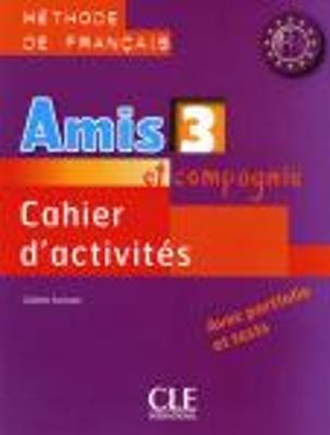 Amis et compagnie. Cahier d'activités. Per la Scuola secondaria di primo grado. Vol. 3 - Colette Samson - Libro Black Cat-Cideb 2009 | Libraccio.it