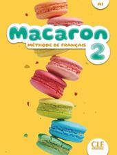 Macaron. Méthode de français. Livre de l'élève (A1). Vol. 2