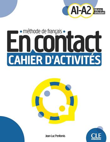 En contact. Méthode de français. A1/A2. Cahier d'activites. Per le Scuole superiori - Jean-Luc Penfornis - Libro CLE International 2023 | Libraccio.it