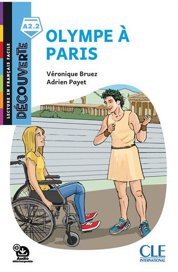 Olympe à Paris. Lecture Découverte. Niveau A2.2. Con File audio per il download - Véronique Bruez, Adrien Payet - Libro CLE International 2024 | Libraccio.it
