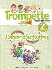 Trompette. Méthode de français. Niveau A1.2. Cahier d'exercices. Per la Scuola elementare. Con File audio online. Vol. 2