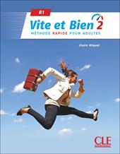 Vite et bien. Méthode rapide pour adultes. Livre avec Corrigés. Niveau B1. Per le Scuole superiori. Con audio. Vol. 2