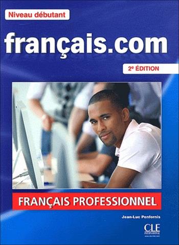 Francais.com. Debutant. Con DVD - Jean-Luc Penfornis - Libro CLE International 2012 | Libraccio.it