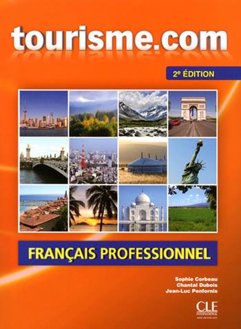 Tourisme.com. Livre de l’élève. Per le Scuole superiori. Con CD Audio - Sophie Corbeau, Chantal Dubois, Jean-Luc Penfornis - Libro CLE International 2013 | Libraccio.it