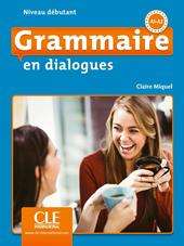 Grammaire en dialogues. Débutant. Per le Scuole superiori. Con CD-Audio
