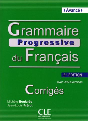Grammaire progressive du français Avancé. B1-B2. Corrigés. Fascicolo soluzioni. valido per entrambe le edizioni - Maïa Grégoire - Libro CLE International 2013 | Libraccio.it