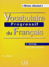 Vocabulaire progressif. Vol. 1: Niveau debutant.