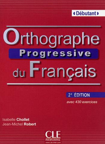 Orthographe progressive du français. Con CD-Audio - Isabelle Chollet, Jean-Michel Robert - Libro CLE International 2013 | Libraccio.it