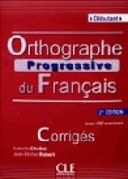 Orthographe progressive du français. Corrigés + CD Audio