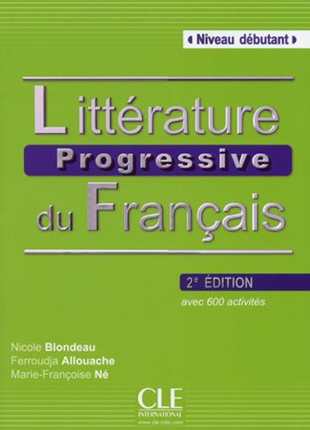 Littérature progressive du français. A1-B1. Con CD-Audio - Nicole Blondeau, Ferroudja Allouache, Marie-Françoise Né - Libro CLE International 2014 | Libraccio.it