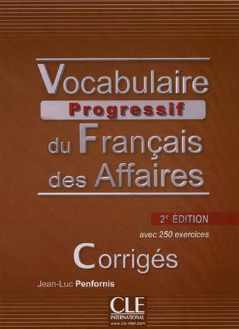 Vocabulaire progressif du français des affaires. Corrigés (Niveau Intermédiaire B1) - Jean-Luc Penfornis - Libro CLE International 2013 | Libraccio.it