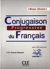 Conjugaison progressive du français. Niveau débutant. Con CD-Audio