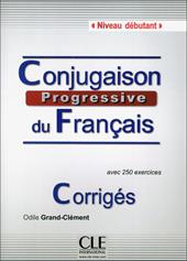 Conjugaison progressive du français. Corrigés