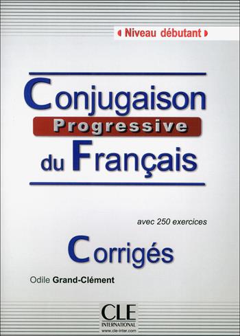 Conjugaison progressive du français. Corrigés - Michele Boularès, Odile Grand-Clément - Libro CLE International 2015 | Libraccio.it