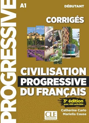 Civilisation progressive du français. Corrigés. Niveau débutant. Per le Scuole superiori - Catherine Carlo, Jacques Pécheur, Mariella Causa - Libro CLE International 2022 | Libraccio.it