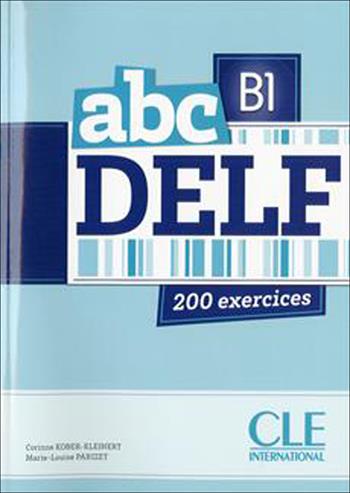 ABC Delf. B1. Per le Scuole superiori. Con CD Audio - Corinne Kober-Kleinert, Marie-Louise Parizet - Libro CLE International 2012 | Libraccio.it