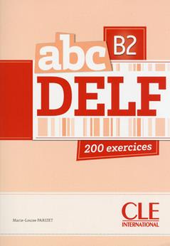 ABC Delf. B2. Per le Scuole superiori. - Corinne Kober-Kleinert, Marie-Louise Parizet - Libro CLE International 2013 | Libraccio.it