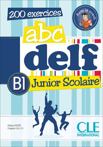 Abc DELF junior scolaire. B1. Con espansione online - Adrien Payet, Virginie Salles - Libro CLE International 2012 | Libraccio.it