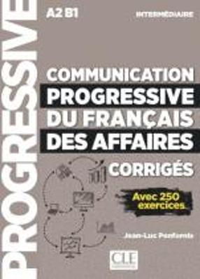 Communication progressive du français des affaires. Niveau intermédiaire. A2-B1. Corrigés. Per le Scuole superiori - Jean-Luc Penfornis - Libro CLE International 2018 | Libraccio.it