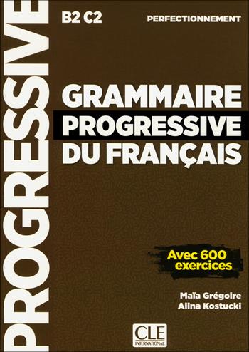 Grammaire Progressive du Français Perfectionnement. Niveau Perfectionnement  - Libro CLE International 2017 | Libraccio.it