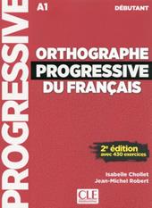 Orthographe progressive du français. Niveau débutant. Con CD-Audio