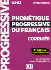 Phonétique progressive du français. Niveau intermédiaire. Corrigés.