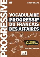 Vocabulaire progressif du français des affaires. Niveau intermédiaire. Per le Scuole superiori. Con CD-Audio
