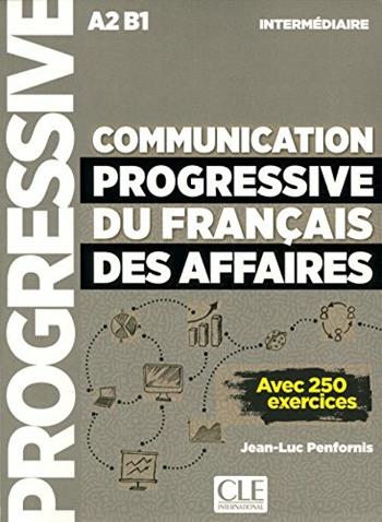 Communication progressive du français des affaires. Niveau intermédiaire. A2-B1. - Jean-Luc Penfornis - Libro CLE International 2018 | Libraccio.it