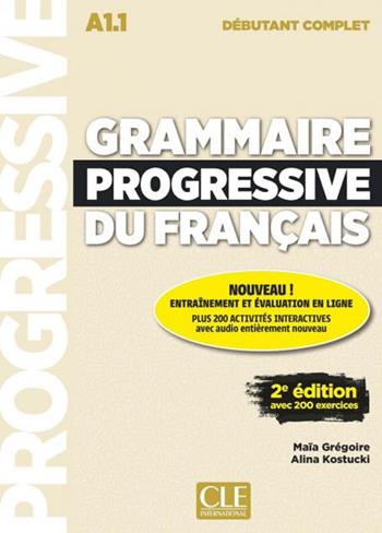 Grammaire progressive du français. Niveau débutant complet. A1.1 Per le Scuole superiori. Con CD-Audio - Maïa Grégoire, Alina Kostucki - Libro CLE International 2020 | Libraccio.it