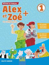 Alex et Zoé + et compagnie. Méthode de français. Niveau 1. Livre de l'élève. Con CD-ROM