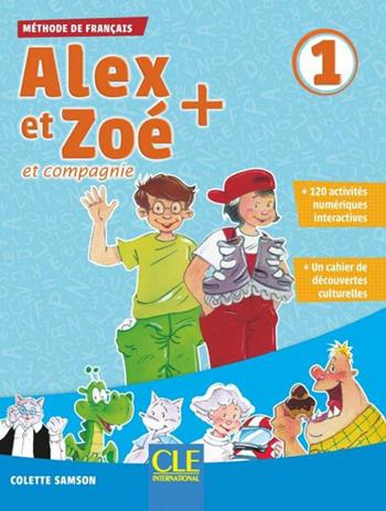 Alex et Zoé + et compagnie. Méthode de français. Niveau 1. Livre de l'élève. Per la Scuola elementare. Con CD-ROM - Colette Samson - Libro CLE International 2019 | Libraccio.it