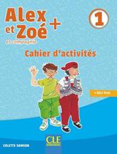 Alex et Zoé + et compagnie. Méthode de français. Niveau 1. Cahier d'activités. Per la Scuola elementare