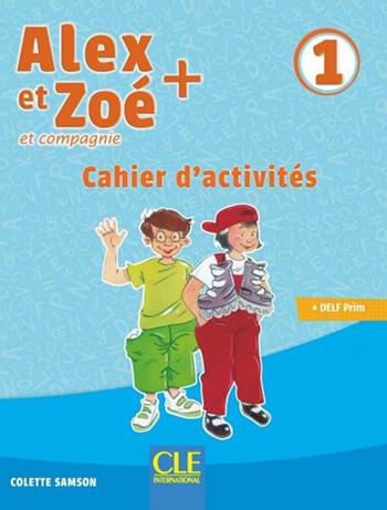 Alex et Zoé + et compagnie. Méthode de français. Niveau 1. Cahier d'activités. - Colette Samson - Libro CLE International 2019 | Libraccio.it