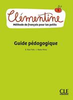 Clémentine. Méthode de français pour les petits. Guide pédagogique. Niveau 1. - Isabel Rubio, Emilio Ruiz - Libro CLE International 2018 | Libraccio.it