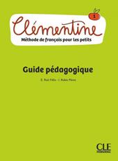 Clémentine. Méthode de français pour les petits. Guide pédagogique. Niveau 1.