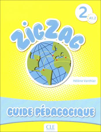 Zigzag. Niveau 2: Guide pédagogique - Hélène Vanthier - Libro CLE International 2014 | Libraccio.it