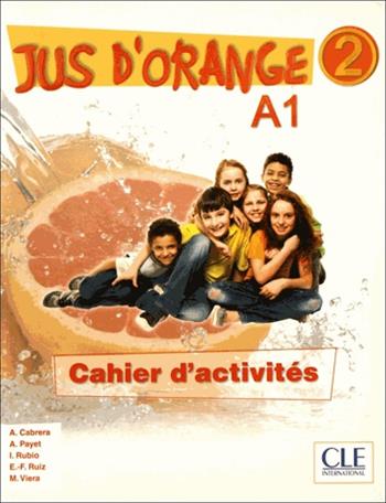 Jus d'Orange. Jus d'Orange 2. A1.2 Livre de l'élève. Con DVD-ROM  - Libro CLE International 2016 | Libraccio.it