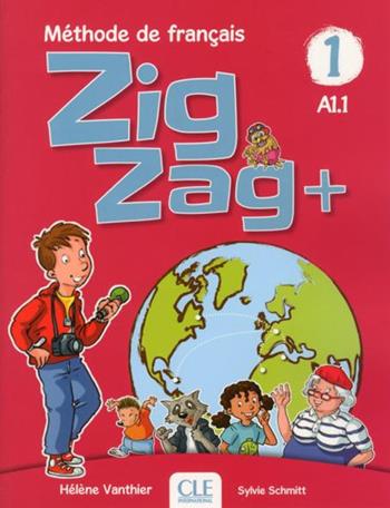 ZigZag+. Méthode de français. Niveau 1. Livre de l'élève. Con CD-Audio - Hélène Vanthier, Sylvie Schmitt - Libro CLE International 2020 | Libraccio.it