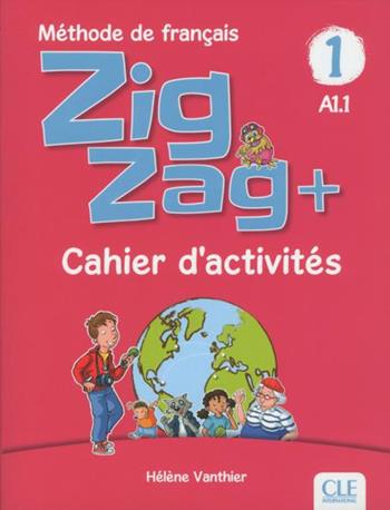 ZigZag+. Méthode de français. Niveau 1. Cahier d'activités. - Hélène Vanthier, Sylvie Schmitt - Libro CLE International 2020 | Libraccio.it
